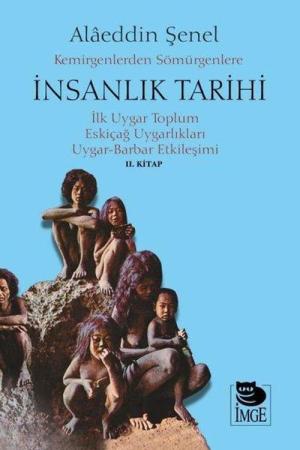 Kemirgenlerden Sömürgenlere İnsanlık Tarihi İlk Uygar Toplum Eskiçağ Uygarlıkları Uygar-Barbar Etkilemişi II. Kitap