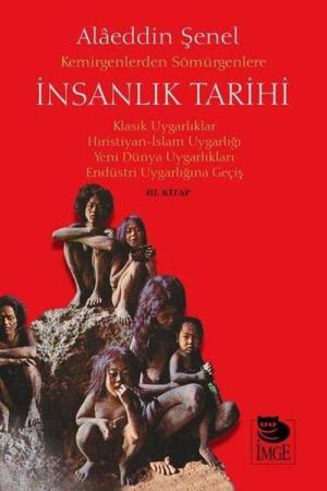 Kemirgenlerden Sömürgenlere İnsanlık Tarihi Klasik Uygarlıklar Hıristiyan-İslam Uygarlığı Yeni Dünya Uygarlıkları Endüstri Uygarlığına Geçiş (III. Kitap)