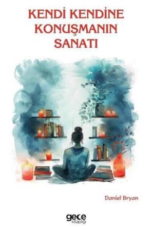 Kendi Kendine Konuşmanın Sanatı