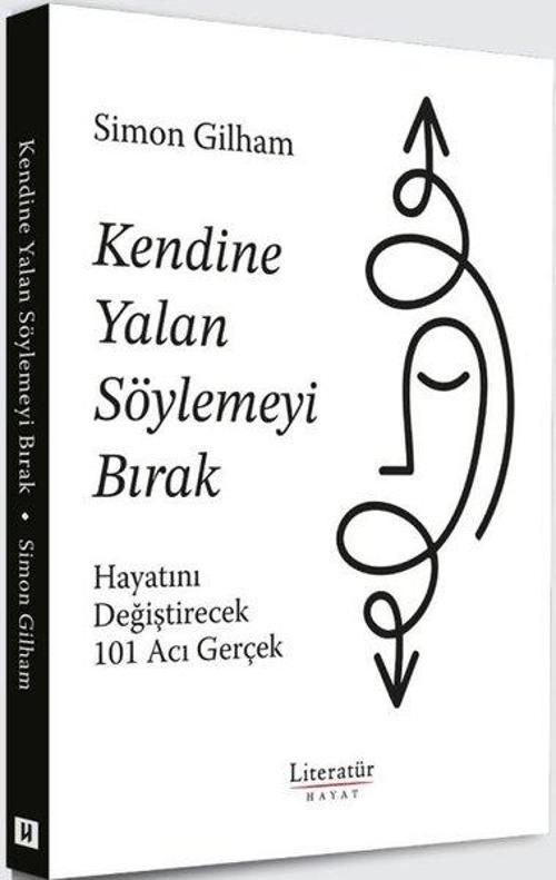 Kendine Yalan Söylemeyi Bırak Hayatını Değiştirecek 101 Acı Gerçek