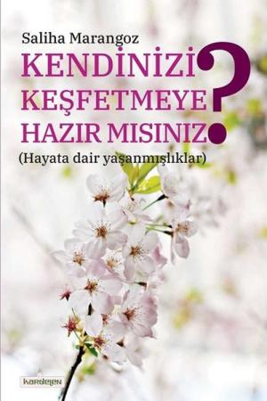 Kendinizi Keşfetmeye Hazır Mısınız? (Hayata Dair Yaşanmışlıklar)