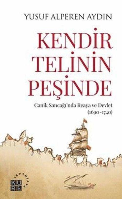 Kendir Telinin Peşinde Cani̇k Sancağı’nda Reaya ve Devlet (169 0-1740)