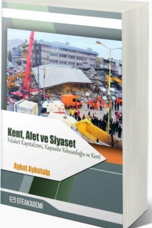 Kent, Afet ve Siyaset - Felaket Kapitalizmi, Kapasite Yoksunluğu ve Kent