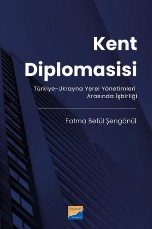 Kent Diplomasisi Türkiye-Ukrayna Yerel Yönetimleri Arasında İşbirliği