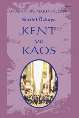 Kent ve Kaos / Omnia Mors Aequat Beşlisi 1