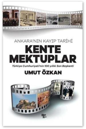 Kente Mektuplar / Ankara'nın Kayıp Tarihi