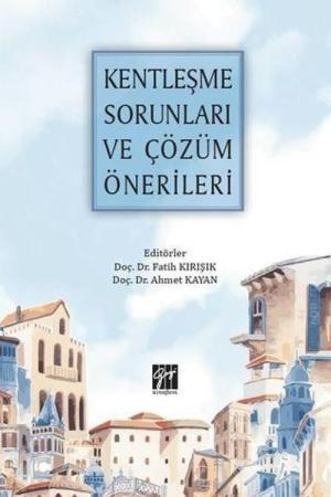 Kentleşme Sorunları ve Çözüm Önerileri