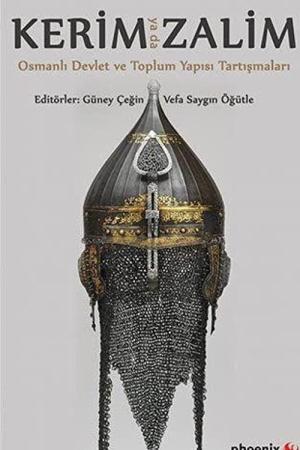 Kerim ya da Zalim Osmanlı Devlet ve Toplum Yapısı Tartışmaları