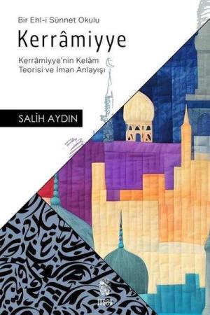 Kerramiyye Kerramiyye'nin Kelam Teorisi ve İman Anlayışı