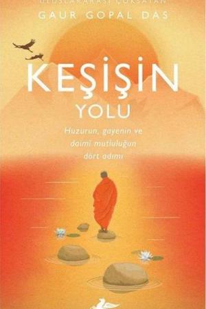 Keşişin Yolu: Huzurun, Gayenin ve Daimî Mutluluğun Dört Adımı