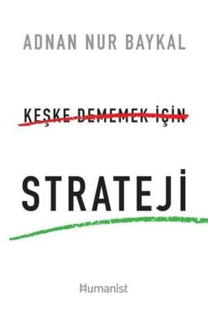 Keşke Dememek İçin Strateji
