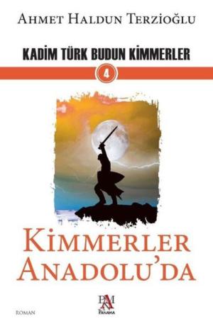 Kimmerler Anadolu’da / Kadim Türk Budun Kimmerler 4