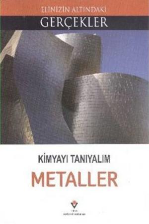 Kimyayı Tanıyalım - Metaller / Elinizin Altındaki Gerçekler