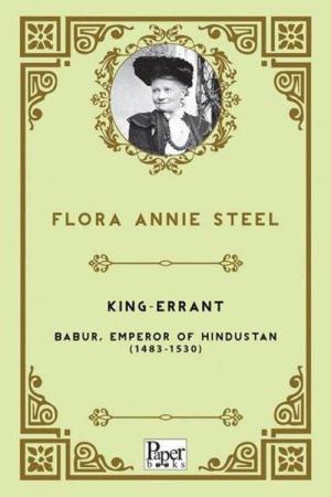 King-Errant Babur, Emperor of Hindustan (1483-1530)