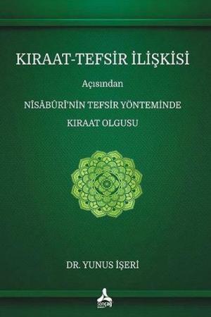Kıraat-Tefsir İlişkisi Açısından Nîsaburi'nin Tefsir Yönteminde Kıraat Olgusu