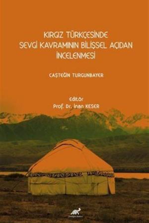 Kırgız Türkçesinde Sevgi Kavramının Bilişsel Açıdan İncelenmesi