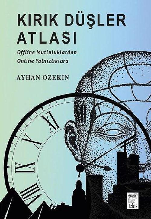 Kırık Düşler Atlası Offline Mutluluklardan Online Yalnızlıklara