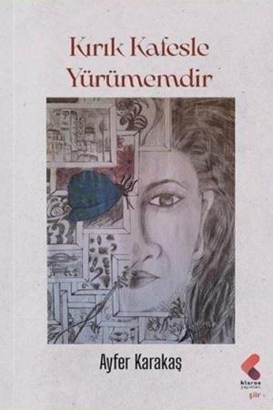 Kırık Kafesle Yürümemdir