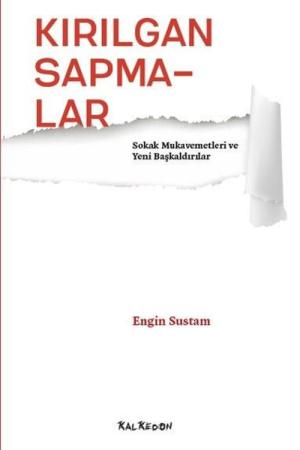 Kırılgan Sapmalar Sokak Mukavemetleri ve Yeni Başkaldırılar