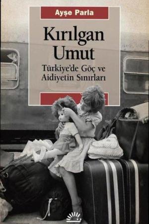 Kırılgan Umut Türkiye'de Göç ve Aidiyetin Sınırları