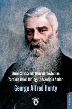 Kırım Savaşı'nda Osmanlı Devleti'ne Yardıma Gelen Bir İngiliz Askerinin Anıları