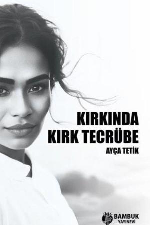 Kırkında Kırk Tecrübe