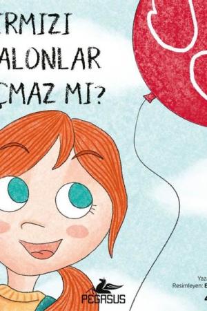 Kırmızı Balonlar Uçmaz Mı? (4 Yaş +)