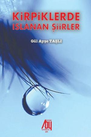 Kirpiklerde Islanan Şiirler