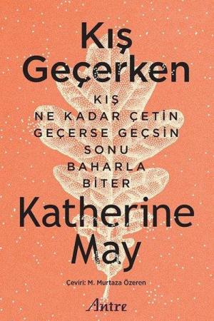 Kış Geçerken Kış Ne Kadar Çetin Geçerse Geçsin Sonu Baharla Biter