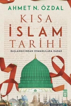 Kısa İslam Tarihi Başlangıcından Osmanlılara Kadar