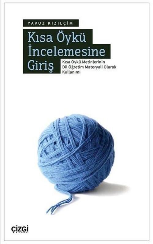 Kısa Öykü İncelemesine Giriş Kısa Öykü Metinlerinin Dil Öğretim Materyali Olarak Kullanımı