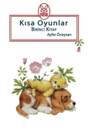 Kısa Oyunlar Birinci Kitap (5+Yaş)