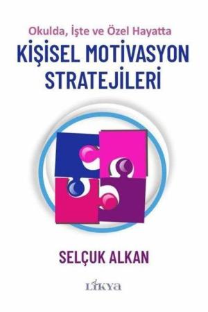 Kişisel Motivasyon Stratejileri Okulda, İşte ve Özel Hayatta