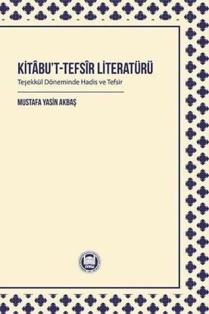 Kitabu’t-Tefsîr Literatürü Teşekkül Döneminde Hadis ve Tefsir