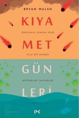 Kıyamet Günleri: Dünyanın Sonuna Dair Kısa Bir Rehber Meteorlar, Salgınlar ve Daha Fazlası