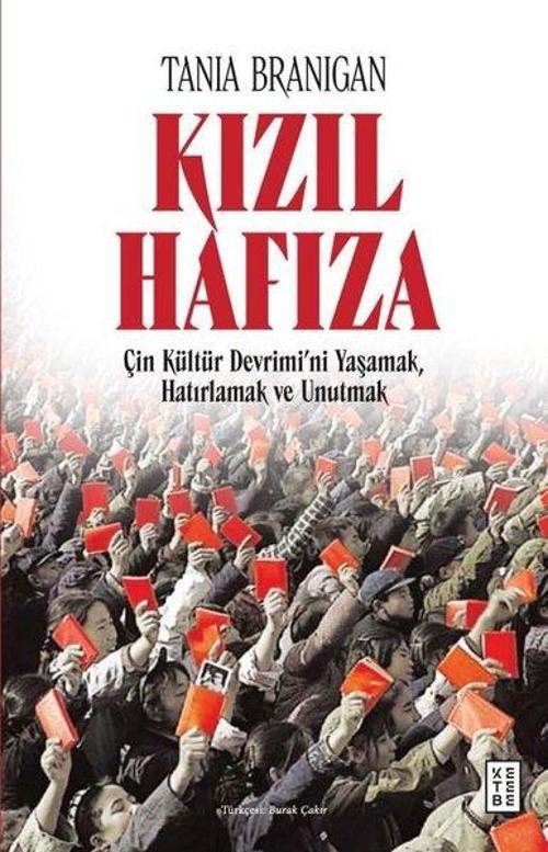 Kızıl Hafıza / Çin Kültür Devrimi’ni Yaşamak, Hatırlamak ve Unutmak