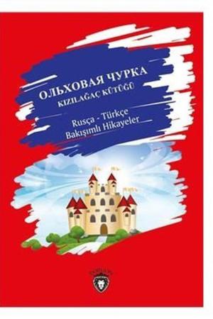 Kızılağaç Kütüğü Rusça - Türkçe Bakışımlı Hikayeler