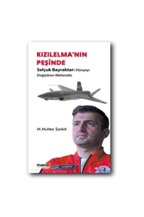 Kızılelma'nın Peşinde Selçuk Bayraktar, Dünyayı Değiştiren Mühendis