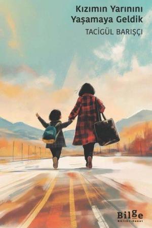 Kızımın Yarınını Yaşamaya Geldik