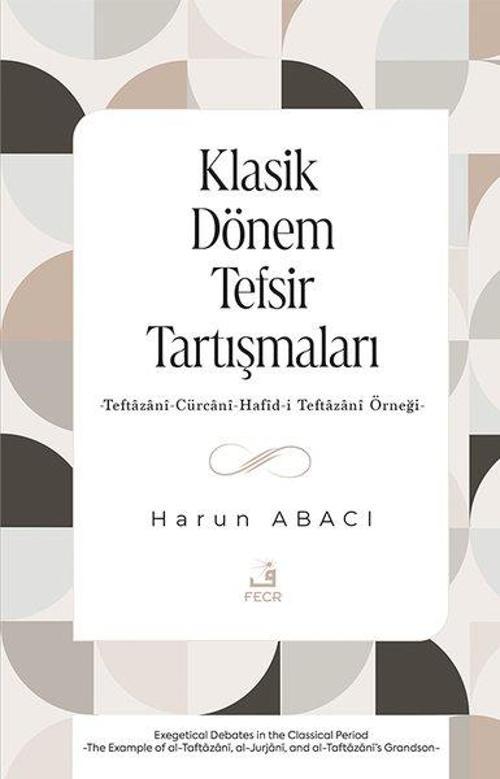 Klasik Dönem Tefsir Tartışmaları Teftazanî-Cürcanî-Hafîd-i Teftazanî Örneği
