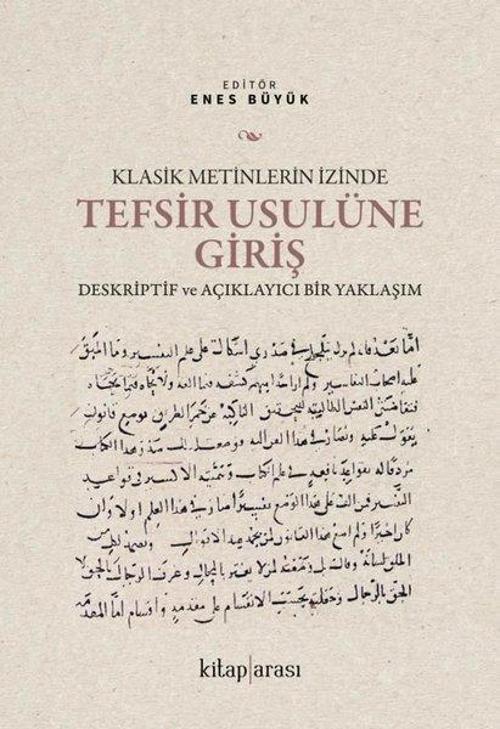Klasik Metinlerin İzinde Tefsir Usulüne Giriş Deskriptif ve Açıklayıcı Bir Yaklaşım