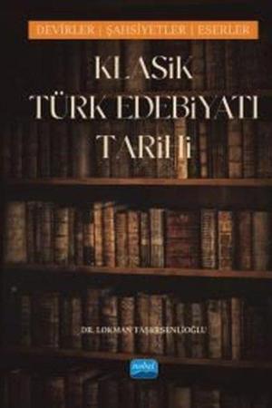 Klasik Türk Edebiyatı Tarihi - Dönemler, Şahsiyetler, Eserler