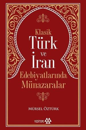 Klasik Türk ve İran Edebiyatlarında Münazaralar