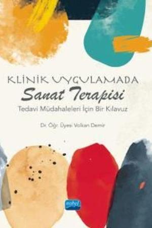 Klinik Uygulamada Sanat Terapisi - Tedavi Müdahaleleri İçin Bir Kılavuz