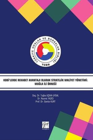 Kobi'lerde Rekabet Avantajı Olarak Stratejik Maliyet Yönetimi: Muğla İli Örneği