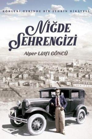 Kökleri Derinde Bir Şehrin Hikayesi / Niğde Şehrengizi