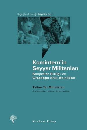 Komintern'in Seyyar Militanları Sovyetler Birliği ve Ortadoğu'daki Azınlıklar