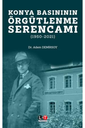 Konya Basınının Örgütlenme Serencamı (1950-2021)