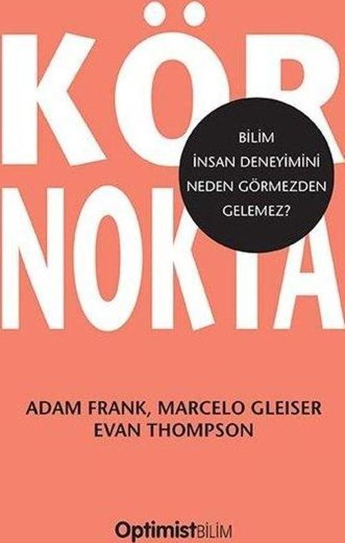 Kör Nokta Bilim İnsan Deneyimini Neden Görmezden Gelemez?
