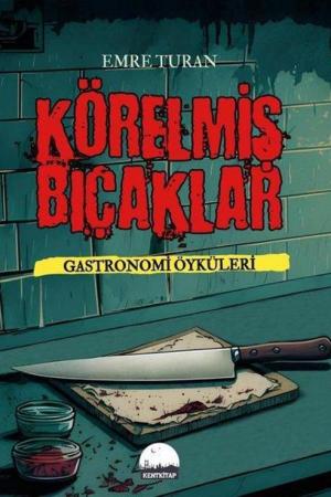 Körelmiş Bıçaklar Gastronomi Öyküleri